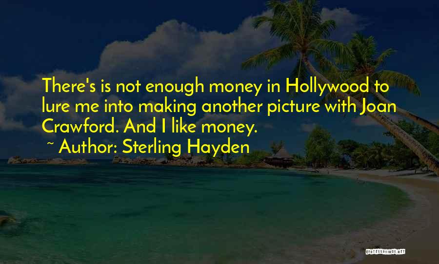 Making Money Picture Quotes By Sterling Hayden