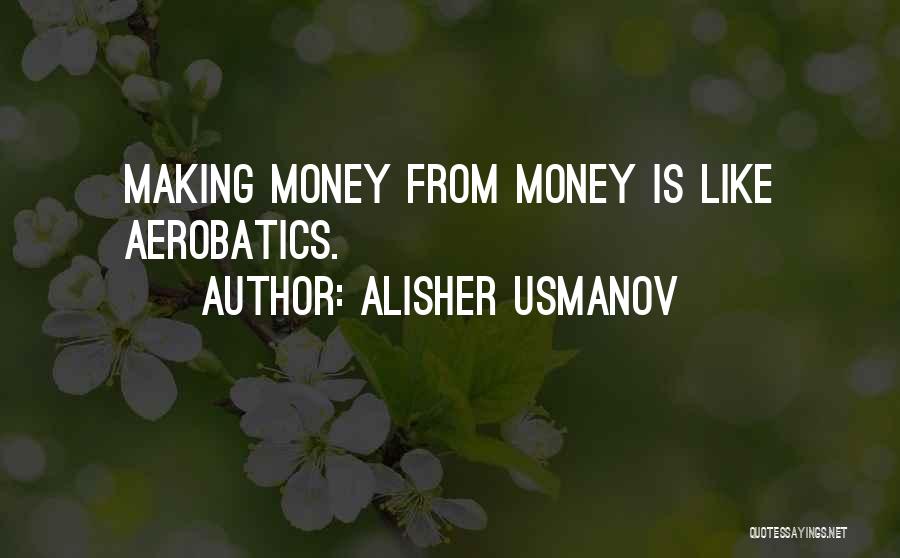 Making Money Quotes By Alisher Usmanov