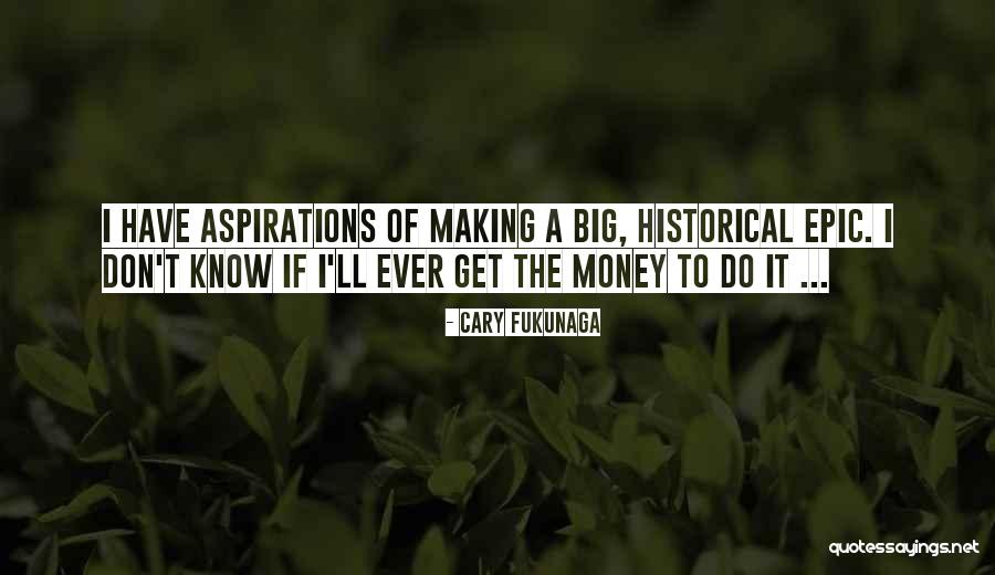 Making Money Quotes By Cary Fukunaga