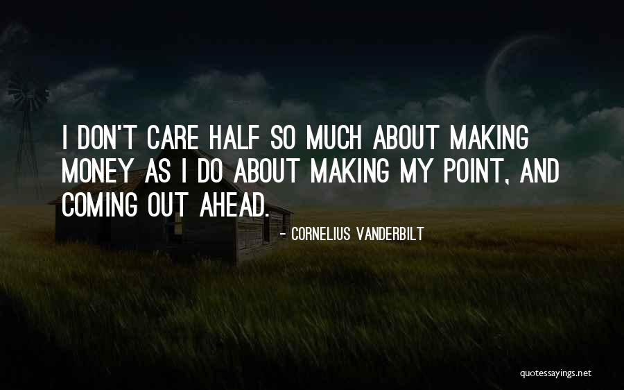 Making Money Quotes By Cornelius Vanderbilt