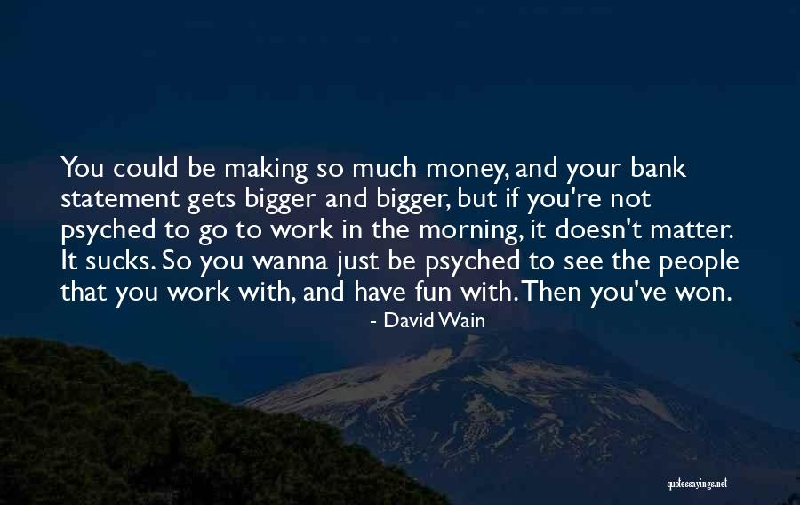 Making Money Quotes By David Wain