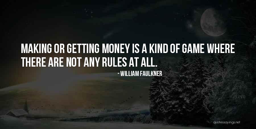 Making Money Quotes By William Faulkner