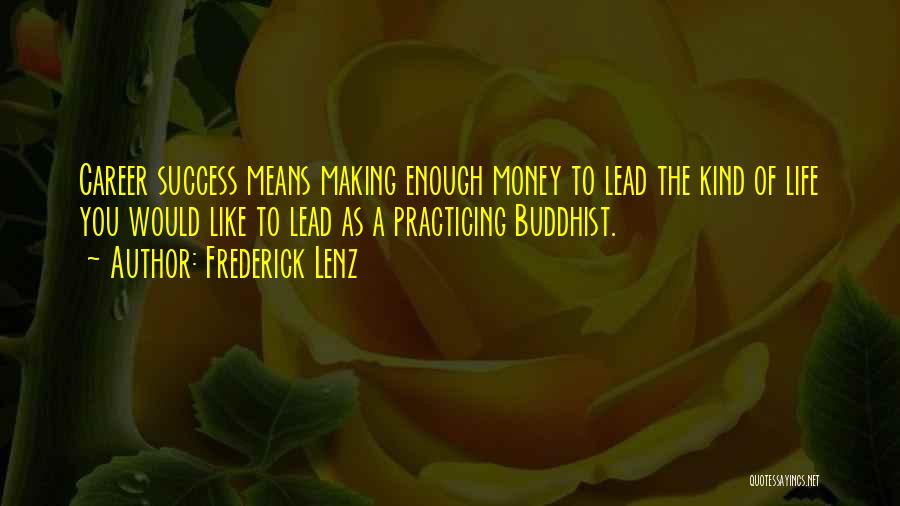 Making Money Success Quotes By Frederick Lenz