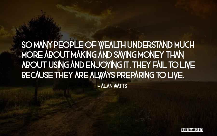 Making More Money Quotes By Alan Watts Making More Money Quotes By Alan Watts