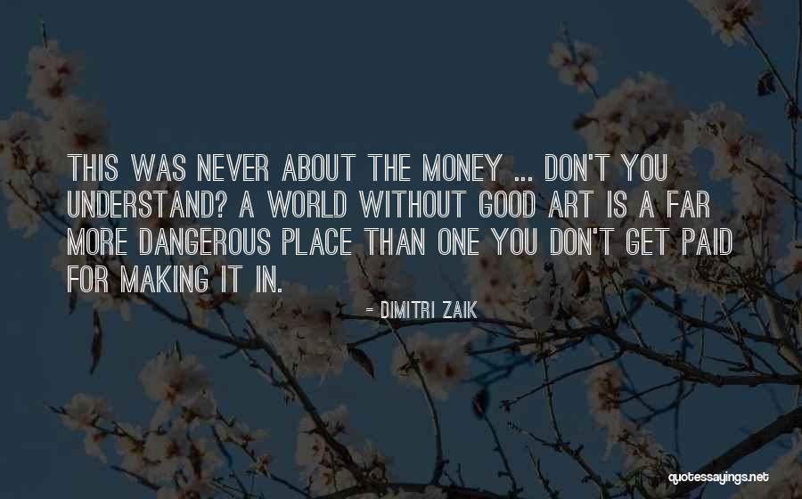 Making More Money Quotes By Dimitri Zaik Making More Money Quotes By Dimitri Zaik