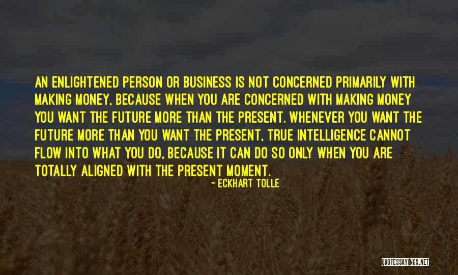 Making More Money Quotes By Eckhart Tolle Making More Money Quotes By Eckhart Tolle