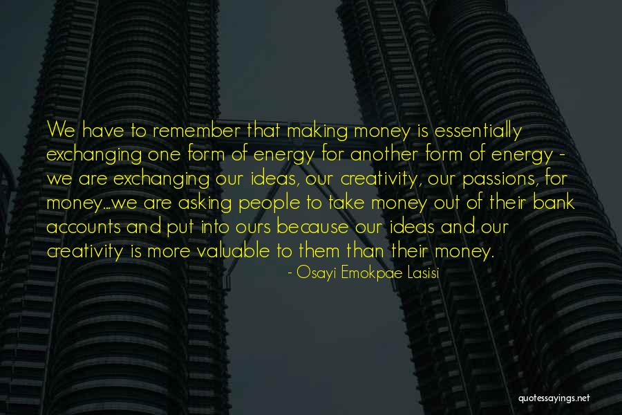 Making More Money Quotes By Osayi Emokpae Lasisi Making More Money Quotes By Osayi Emokpae Lasisi