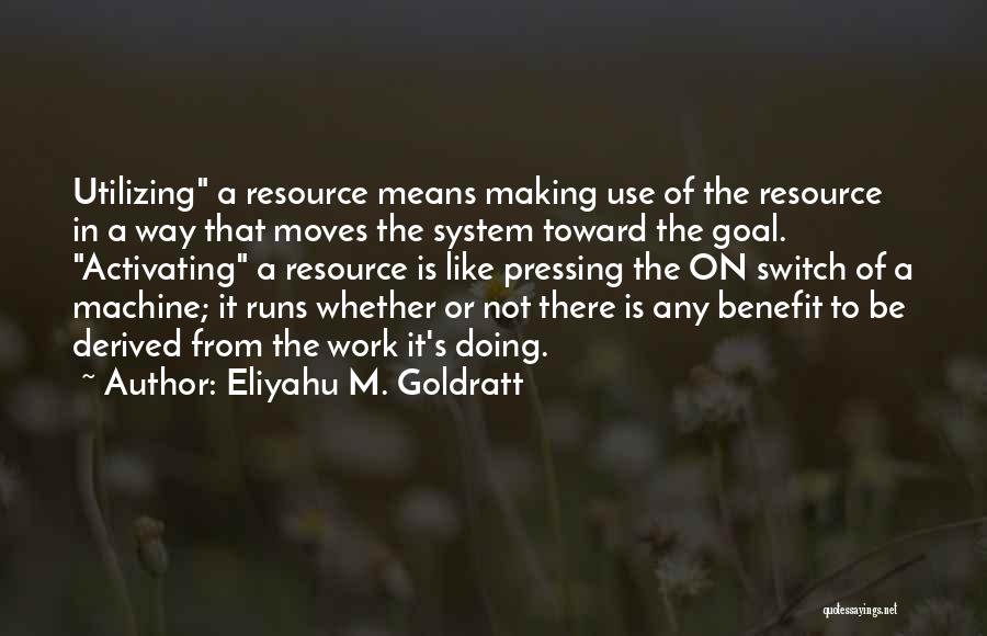 Making Moves Quotes By Eliyahu M. Goldratt