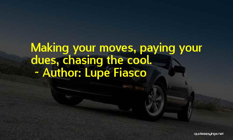 Making Moves Quotes By Lupe Fiasco