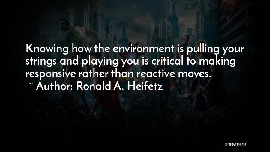 Making Moves Quotes By Ronald A. Heifetz