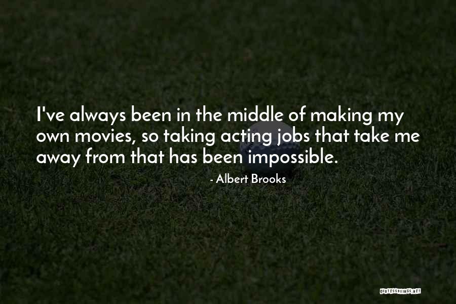 Making Movies Quotes By Albert Brooks Making Movies Quotes By Albert Brooks