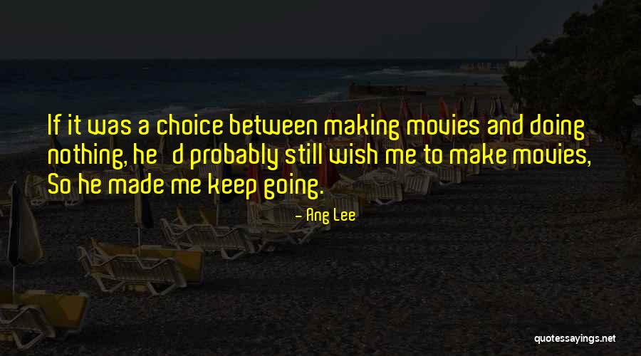 Making Movies Quotes By Ang Lee Making Movies Quotes By Ang Lee