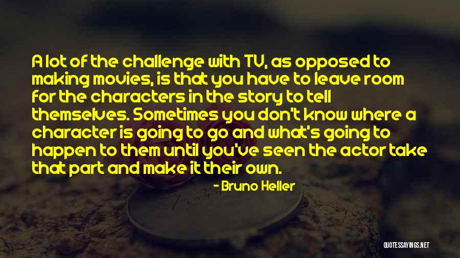 Making Movies Quotes By Bruno Heller Making Movies Quotes By Bruno Heller
