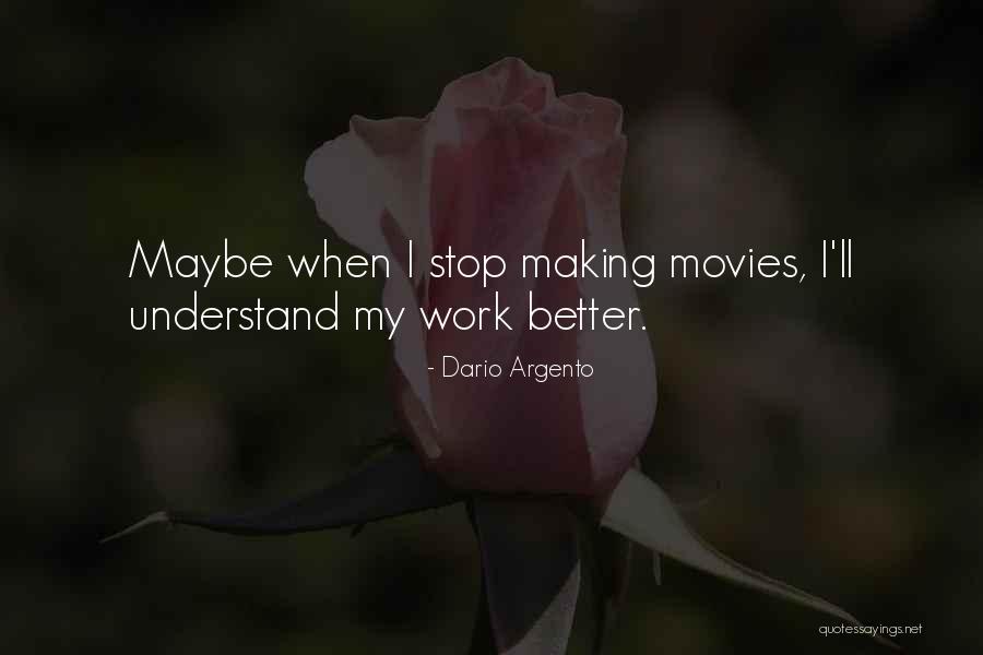 Making Movies Quotes By Dario Argento Making Movies Quotes By Dario Argento
