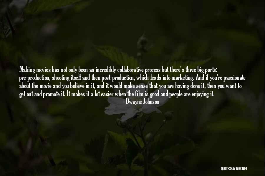 Making Movies Quotes By Dwayne Johnson Making Movies Quotes By Dwayne Johnson