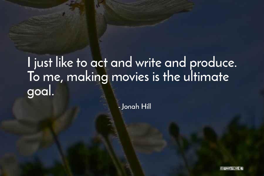 Making Movies Quotes By Jonah Hill Making Movies Quotes By Jonah Hill