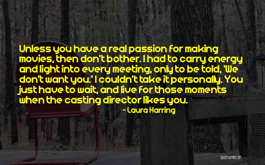 Making Movies Quotes By Laura Harring Making Movies Quotes By Laura Harring