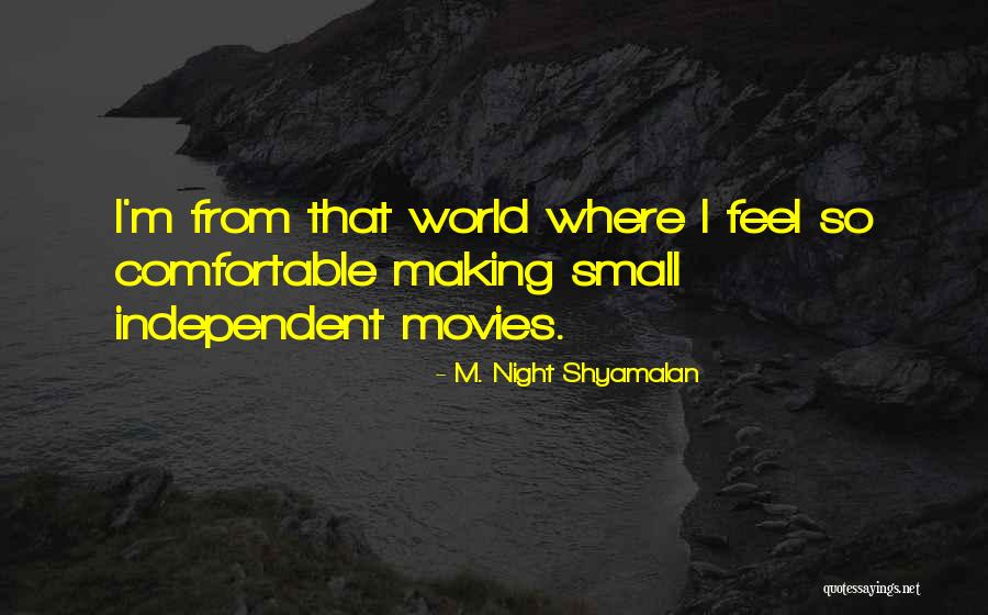 Making Movies Quotes By M. Night Shyamalan Making Movies Quotes By M. Night Shyamalan
