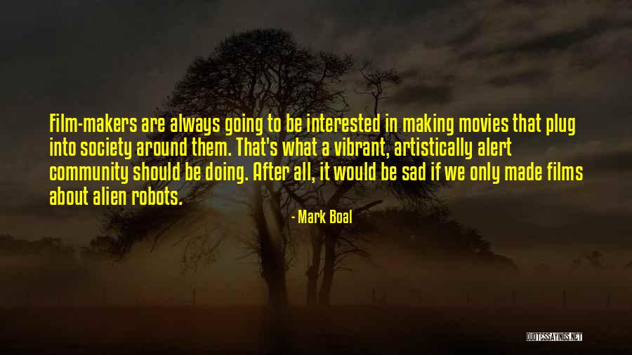 Making Movies Quotes By Mark Boal Making Movies Quotes By Mark Boal