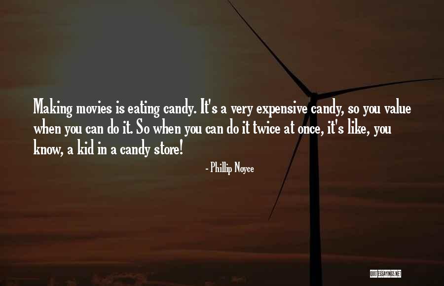Making Movies Quotes By Phillip Noyce Making Movies Quotes By Phillip Noyce