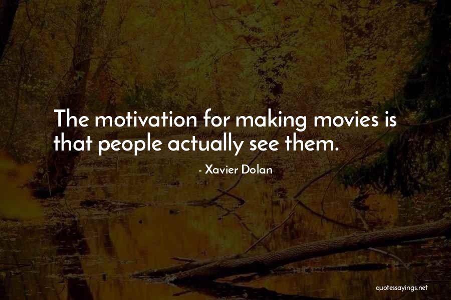 Making Movies Quotes By Xavier Dolan Making Movies Quotes By Xavier Dolan