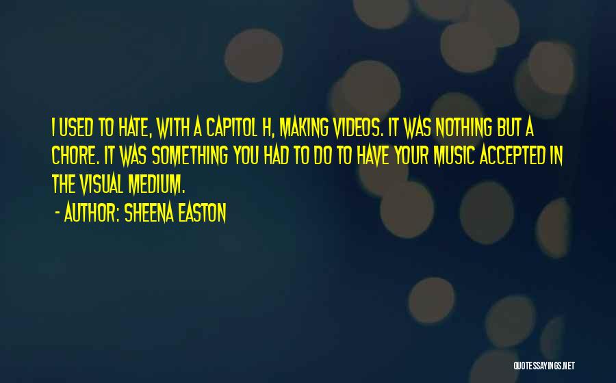 Making Music Videos Quotes By Sheena Easton