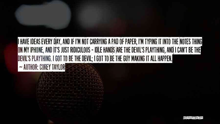 Making My Day Quotes By Corey Taylor