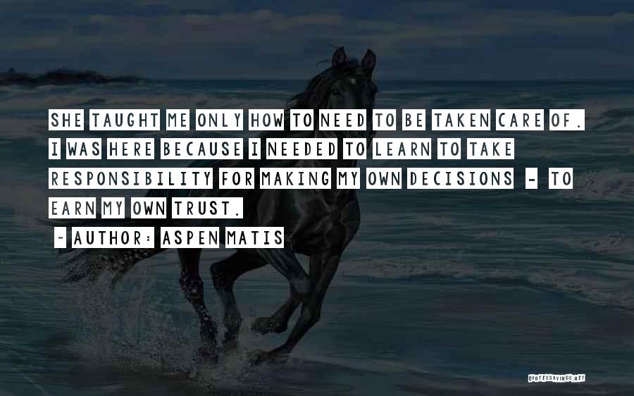 Making My Own Decisions Quotes By Aspen Matis