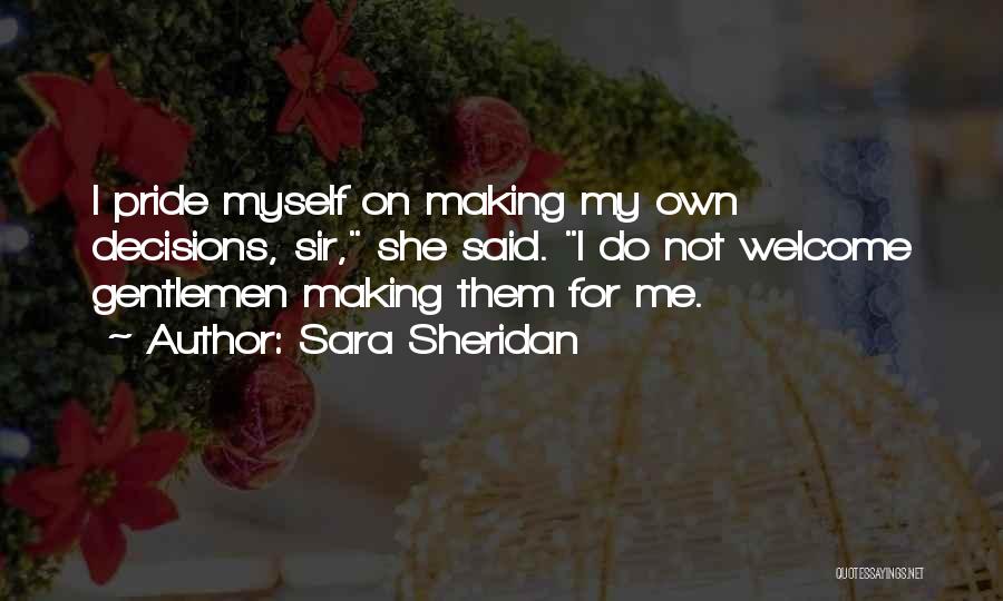 Making My Own Decisions Quotes By Sara Sheridan