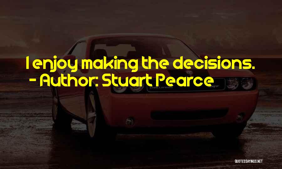 Making My Own Decisions Quotes By Stuart Pearce