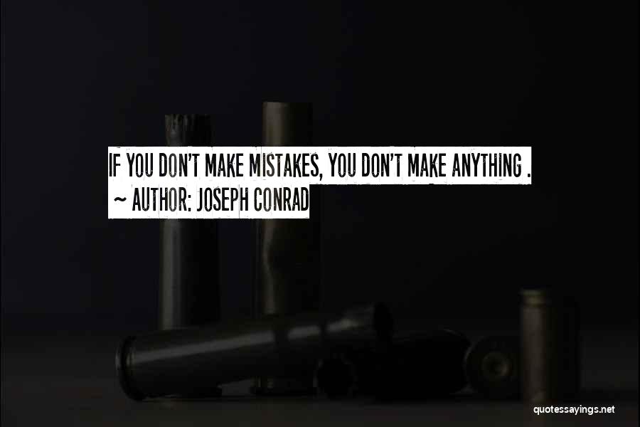 Making My Own Mistakes Quotes By Joseph Conrad