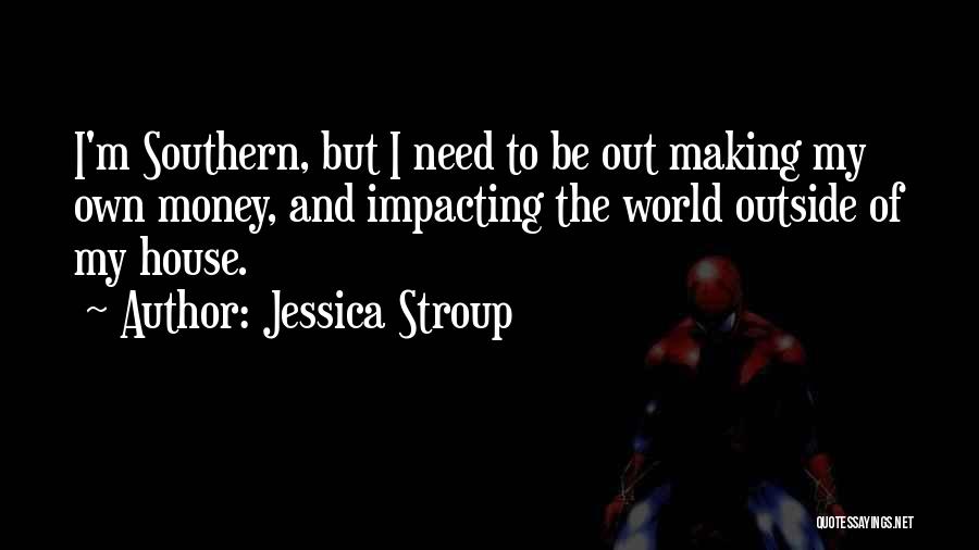 Making My Own Money Quotes By Jessica Stroup