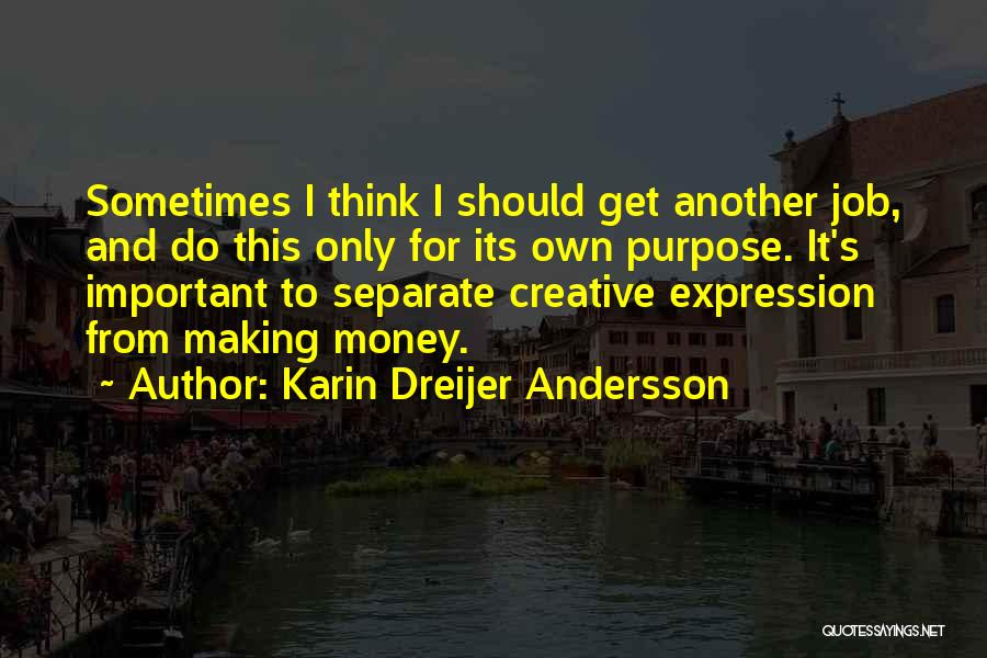 Making My Own Money Quotes By Karin Dreijer Andersson