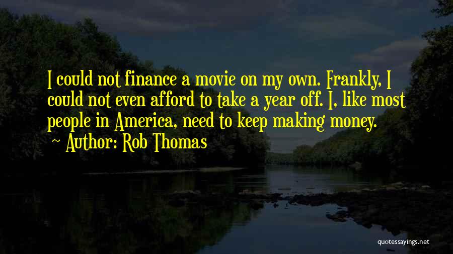 Making My Own Money Quotes By Rob Thomas