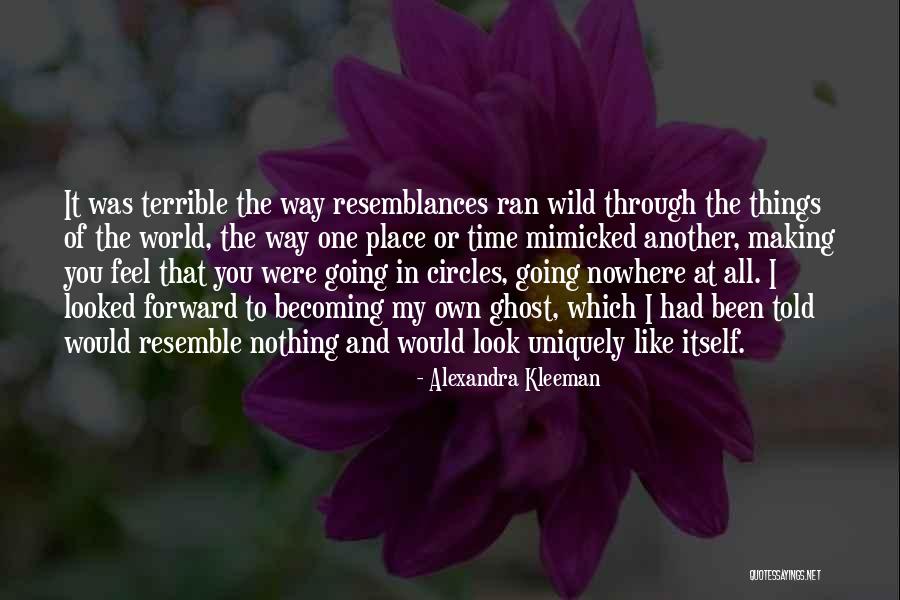 Making My Own Way Quotes By Alexandra Kleeman Making My Own Way Quotes By Alexandra Kleeman
