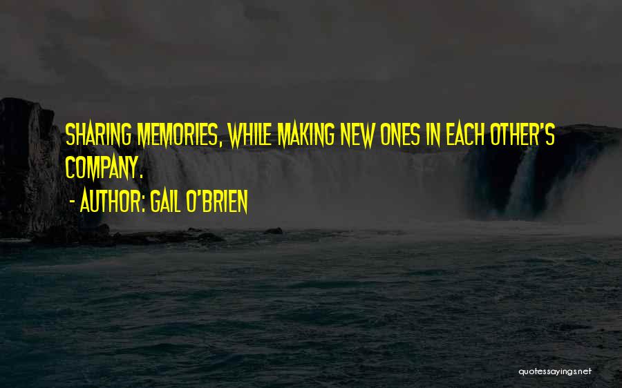 Making New Memories Quotes By Gail O'Brien