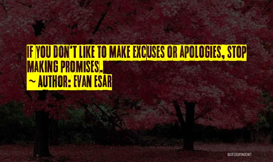 Making No Apologies Quotes By Evan Esar