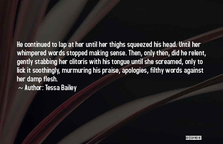 Making No Apologies Quotes By Tessa Bailey