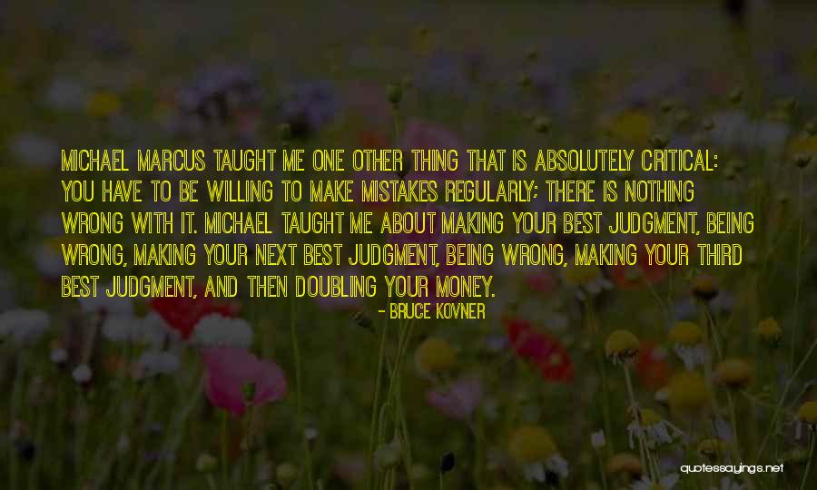 Making One Mistake Quotes By Bruce Kovner Making One Mistake Quotes By Bruce Kovner
