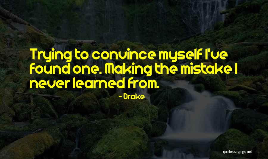 Making One Mistake Quotes By Drake Making One Mistake Quotes By Drake