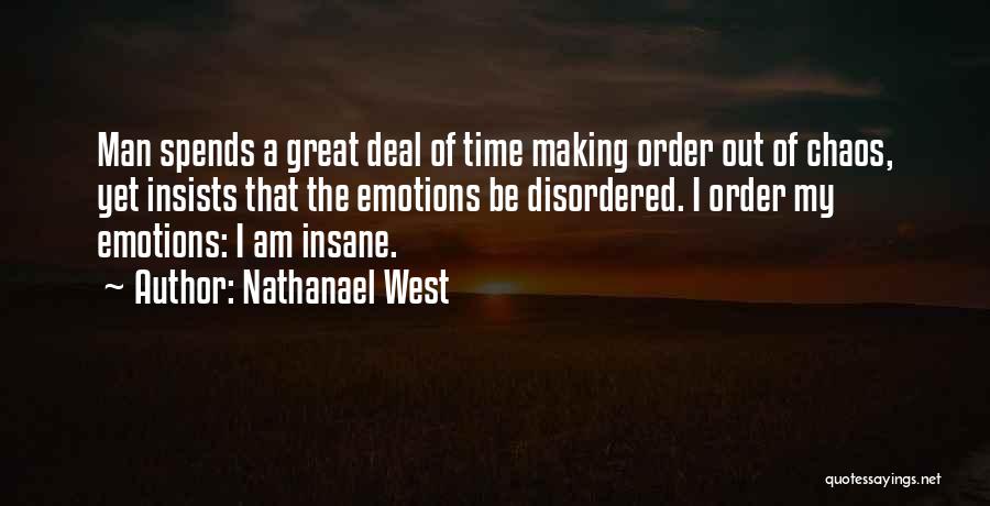 Making Order Out Of Chaos Quotes By Nathanael West