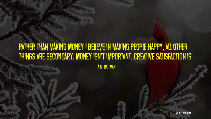 Making Other People Happy Quotes By A.R. Rahman Making Other People Happy Quotes By A.R. Rahman