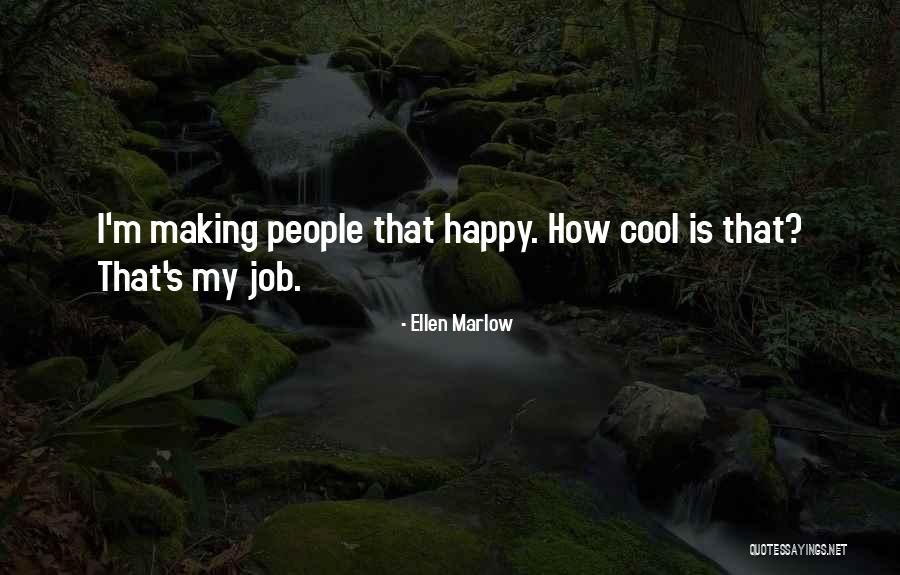 Making Other People Happy Quotes By Ellen Marlow Making Other People Happy Quotes By Ellen Marlow