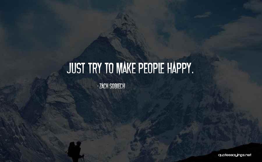 Making Other People Happy Quotes By Zach Sobiech Making Other People Happy Quotes By Zach Sobiech