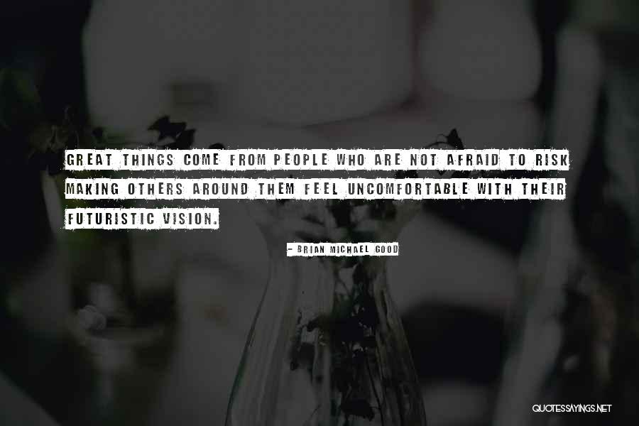 Making Others Feel Good Quotes By Brian Michael Good Making Others Feel Good Quotes By Brian Michael Good