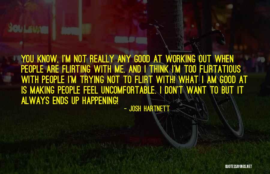 Making Others Feel Good Quotes By Josh Hartnett Making Others Feel Good Quotes By Josh Hartnett