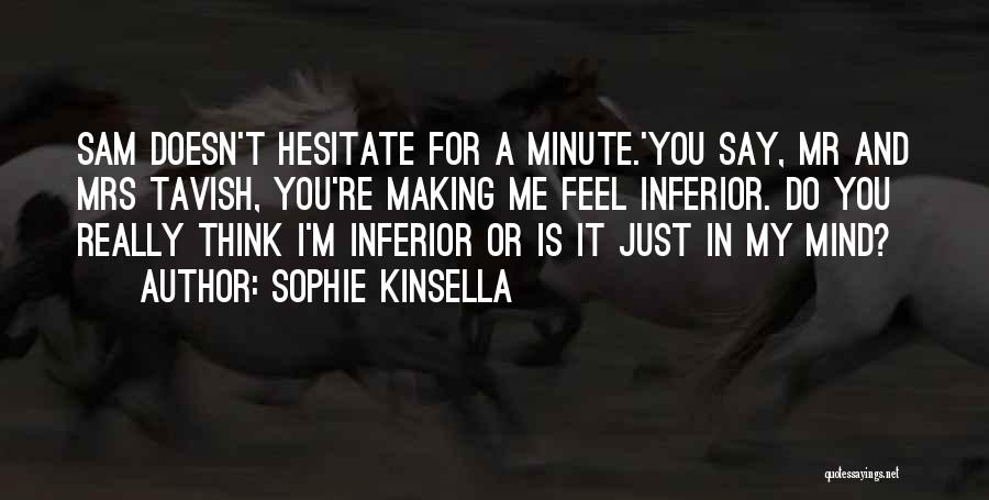 Making Others Feel Inferior Quotes By Sophie Kinsella