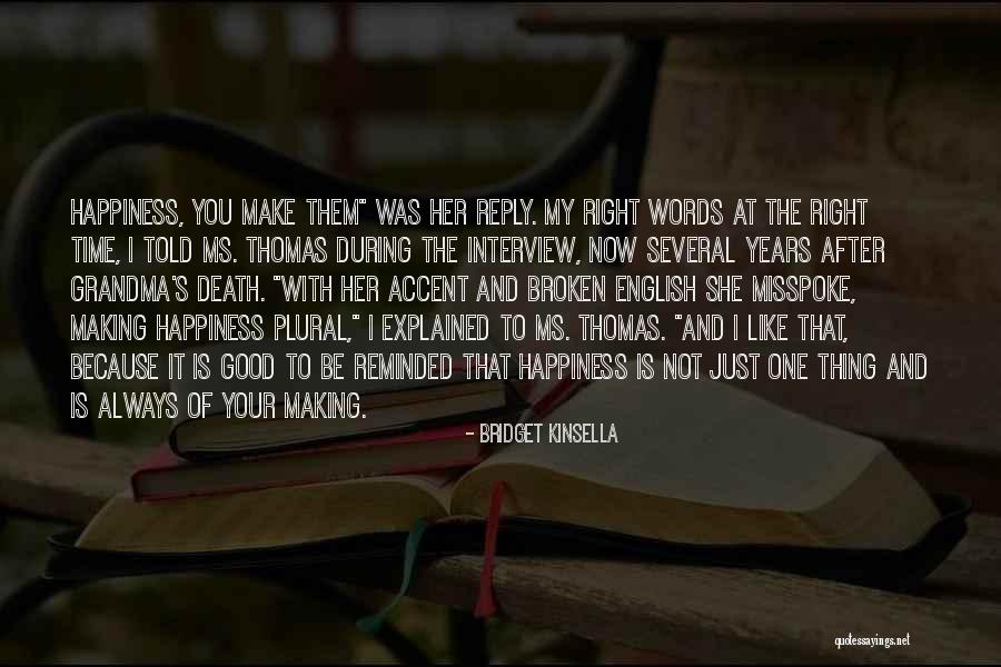 Making Our Own Happiness Quotes By Bridget Kinsella Making Our Own Happiness Quotes By Bridget Kinsella
