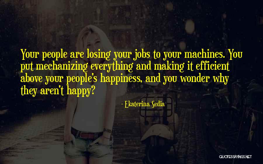 Making Our Own Happiness Quotes By Ekaterina Sedia Making Our Own Happiness Quotes By Ekaterina Sedia