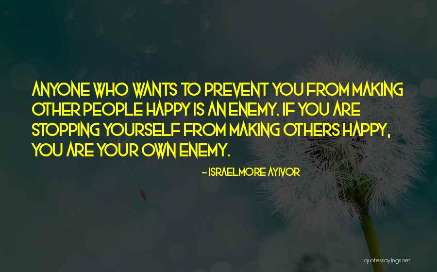 Making Our Own Happiness Quotes By Israelmore Ayivor